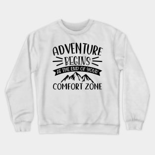 Adventure begins at the end of your comfort zone Crewneck Sweatshirt